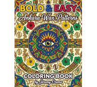 Bold & Easy Ankara Wax Patterns Coloring Book: 25 Beautiful African Designs to Color - Geometric, Floral & Tribal Wax Print Patterns with Large Print Bold Outlines for Stress Relief