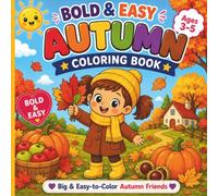 Bold & Easy Autumn Coloring Book for Kids Ages 3-5: Big, Simple Autumn Designs and Cute Fall Friends Perfect for Little Hands (Bold and Easy Coloring Books for Kids Ages 3-5)