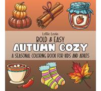 Bold & Easy Autumn Cozy - A Seasonal Coloring Book for Kids and Adults: Relaxation for Kids, Teens and Adults with Simple and Big Designs of Comfy ... - Drinks, Food, Clothing, Spices and More