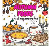 Bold & Easy Autumn Foods: A Cozy Fall Treats Coloring Book for All Ages - Pies, Cocoa, Pumpkins & Sweet Comforts (Bold & Easy Autumn / Halloween Series)
