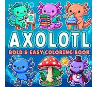 Bold & Easy Axolotl Coloring Book: Cozy Kawaii Designs for Stress Relief & Relaxation | Large Print for all ages