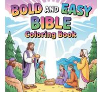 Bold & Easy Bible Coloring Book: 55 Bold and Easy Inspiring Christian Coloring Pages for All Ages - Simple, Uplifting Bible Scenes & Faith Moments (Bold & Easy Faith Fun)