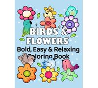 Bold & Easy Birds & Flowers Coloring Book. Simple, Big and Relaxing Designs (Flowers Coloring Series)