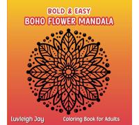 Bold & Easy Boho Flower Mandala Coloring Book: 40 Unique Large Print Floral Geometric art Patterns for Adults Stress relief and Relaxation