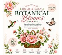 Bold & Easy Botanical Blooms: Large Print Coloring Book with Simple Flowers, Garden Bouquets, Butterflies & Nature Scenes | Thick-Line Designs for Relaxation,
