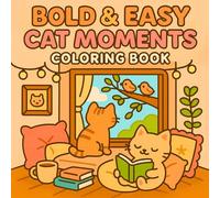 Bold & Easy Cat Moments Coloring Book: Funny & Cute Moments For Adults And Kids