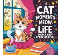 Bold & Easy Cat Moments Meow Life Coloring Book: Purr-fect Fun Stress Relief Coloring (Bold & Easy Stress Relief Coloring Books)