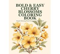 Bold & Easy Cherry Blossoms Coloring Book: Simple Relaxing Floral Designs for Stress Relief