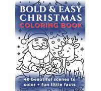 Bold & Easy Christmas Coloring Book: 40 Simple Holiday Scenes with Thick Lines for All Ages | Fun Facts Included | Stress-Free Coloring for Kids, Adults, Families & Beginners