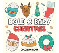 Bold & Easy Christmas Coloring Book: +49 Cozy & Cute Christmas Characters & Scenes for Toddlers - Unique Gift Ideas For Christmas (xmas gifts for boys, girls) (Toddler Christmas Gifts 2-3 Learning)