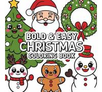 Bold & Easy Christmas Coloring Book: Festive Holiday Pages for All Ages to Relax, Unwind, and Celebrate the Season with Joyful Simplicity (The 100+ Coloring Club - Christmas Edition)
