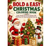 Bold & Easy Christmas Coloring Book for Seniors: Large, Simple Holiday Designs with Thick Lines for Relaxing and Easy Coloring (Simple Joy Coloring Book)