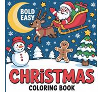 Bold & Easy Christmas Coloring Book: Fun and Simple Holiday Designs for Relaxation, Stress Relief & Festive Cheer