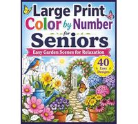 Bold & Easy Color by Number Gardens for Seniors: Large Print Relaxing Garden Scenes with Simple Designs, Thick Lines, and Easy-to-Color Numbered Spaces
