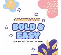 Bold & Easy Coloring Book:: Cute and Cozy Designs to Relax