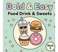 Bold & Easy Coloring Book: Food Drink & Sweets: A Cute and Simple Kawaii Treats Coloring Book for Relaxation (8.5 x 8.5 Inches Square Edition) (Bold & Easy Coloring Series)