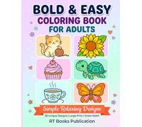 Bold & Easy Coloring Book for Adults: Simple Relaxing Designs for Stress Relief: Large Print Animals, Flowers, Food and Nature Pages (All Coloring Books Series)