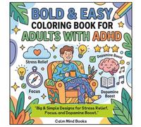 BOLD & EASY COLORING BOOK FOR ADULTS WITH ADHD: Big & Simple Designs for Stress Relief, Focus, and Dopamine Boost.