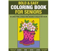 Bold & Easy Coloring Book For Seniors: 50 Large Print, Stress-Free Designs To Relax And Color, Featuring Flowers, Birds, Landscapes, Cottages, Nature Scenes, and More