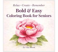 Bold & Easy Coloring Book for Seniors: Relax, Create & Relive Sweet Memories (VitaBloom Wellness Series)