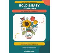 Bold & Easy Coloring Book for Seniors with Dementia: 123 Large-Print, Simple Designs with Thick Lines for Adults with Alzheimer's, Memory Loss, or Low Vision