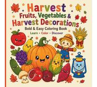 Bold & Easy Coloring Book : Harvest Fruits, Vegetables & Harvest Decorations Coloring Book for Kids: 30 Coloring Pages and 30 Fun Fact Pages About ... and Autumn Harvest Decorations for Ages 3-8