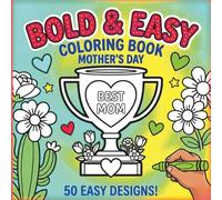 BOLD & EASY COLORING BOOK MOTHER'S DAY: 50 Easy Designs! (Mother's Day Coloring Day Fun Time!)