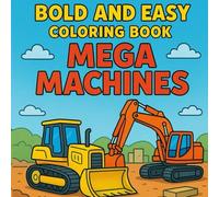 Bold & Easy Coloring Book of Powerful Vehicles and Construction Giants: Fun Mega Machines, Trucks, Cranes, and Big Construction Vehicles for Kids