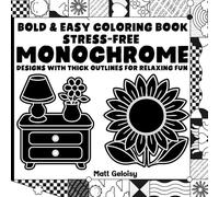 Bold & Easy Coloring Book: Stress-Free Monochrome Designs with Thick Outlines for Relaxing Fun