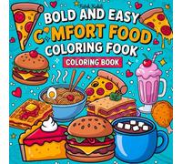 Bold & Easy Comfort Food Coloring Book for Adults: 45 Delicious Designs to Relax and Unwind