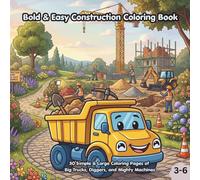 Bold & Easy Construction Coloring Book: 50 Simple & Large Coloring Pages of Big Trucks, Diggers, and Mighty Machines