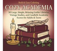 Bold & Easy Cozy Academia: A Simple Coloring Book for Adults & Teens: 50 Large, Simple, Relaxing Gothic Libraries, Vintage Studies, and Candlelit ... with Thick Bold Lines (Bold & Easy Coloring)