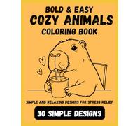 Bold & Easy Cozy Animal Coloring Book for Adults: Cute & Relaxing Designs for Stress Relief | Simple Animals in Cozy Home Scenes: 30 Simple Designs | ... for Relaxation, Beginners & Anxiety Relief