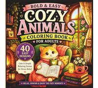 Bold & Easy Cozy Animals Coloring Book for Adults: Cute & Simple Relaxing Scenes for Stress Relief (Cozy Coloring Collection)