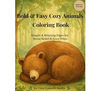 Bold & Easy Cozy Animals Coloring Book: Simple & Relaxing Pages for Stress Relief & Cozy Vibes