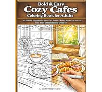 Bold & Easy Cozy Cafes Coloring Book for Adults: 50 Relaxing Hygge Coffee Shops, Tea Rooms & Bakery Scenes with Thick Lines - Stress Relief & Mindfulness for Grown-Ups (Cozy Vibes & Hygge Collection)