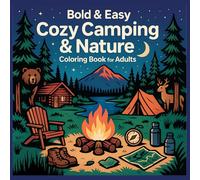 Bold & Easy Cozy Camping & Nature Coloring Book for Adults: Relaxing Outdoor Scenes with Campfires, Thick Lines and Large-Print Designs for Stress Relief and Mindfulness