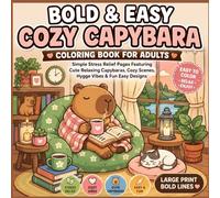 Bold & Easy Cozy Capybara Coloring Book for Adults: Simple Stress Relief Pages Featuring Cute Relaxing Capybaras, Cozy Scenes, Hygge Vibes & Fun Easy Designs (Cozy Summer:)