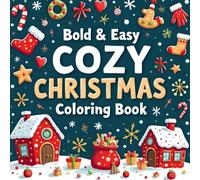 Bold & Easy Cozy Christmas Coloring Book: 50 Designs for Adults & Teens with Holiday Scenes, Cute Christmas Characters and Winter Magic