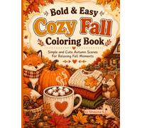 Bold & Easy Cozy Fall Coloring Book: Simple and Cute Autumn Scenes For Relaxing Fall Moments