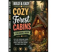 Bold & Easy Cozy Forest Cabins Coloring Book: Cute Cozy Woodland Cabins, Relaxing Nature Scenes & Simple Large Print Designs for Adults and Teens