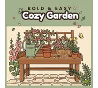 Bold & Easy Cozy Garden Coloring Book: 50 Relaxing Garden Scenes with Thick Outlines for Adults, Seniors, and Beginners | Single-Sided Pages, No Bleed-Through