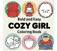 Bold-&-Easy Cozy Girl Coloring Book Relaxing Self-Care Designs for Stress Relief & Creativity: Simple & Chic Pages for Cozy Moments-Perfect for Teens & Adults