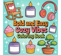 Bold & Easy Cozy Vibes Coloring Book: 55 Simple, Relaxing & Aesthetic Cozy-Themed Coloring Pages for Stress Relief, Comfort & Creativity (8.5” x 8.5”)