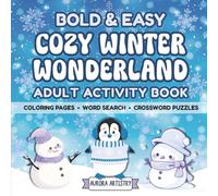 Bold & Easy Cozy Winter Wonderland Adult Activity Book: Coloring Pages, Word Search, Crossword Puzzles | Holiday Fun, Focus & Stress Relief for Adults & Teens (Bold & Easy Adult Activity Books)