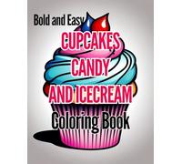 Bold & Easy Cupcakes, Candy, and Ice Cream Coloring Book: Sweet and Fun Coloring Adventure