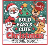 Bold Easy & Cute Christmas Coloring Book 6: Simple Seasonal Designs to Color and Enjoy | Easy, Joyful Coloring for a Merry Season | Simple Seasonal Designs to Color and Enjoy |