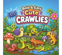 Bold & Easy CUTE CRAWLIES Coloring Book for ALL AGES: Fun, Simple, Big Designs of Cute Crawling Creatures with Thick Lines for Relaxing Creative Fun - ... Lizards, Rats, Bugs, Turtles, Crabs & More