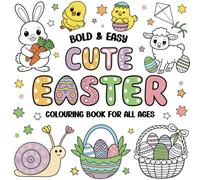 Bold & Easy Cute Easter Colouring: 36 cute designs suitable for all ages and abilities