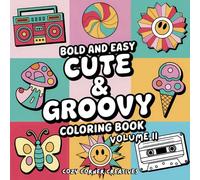 Bold & Easy, Cute & Groovy Coloring Book for Adults, Teens & Kids: Volume II - Cute and Groovy, Retro Fun, Funky Designs & Wholesome Vibes for ... Coloring Books for Kids, Teens & Adults)